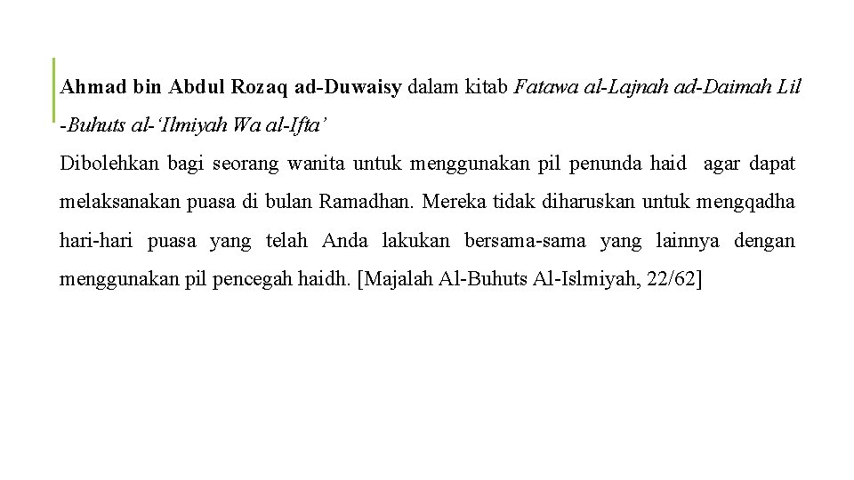 Ahmad bin Abdul Rozaq ad-Duwaisy dalam kitab Fatawa al-Lajnah ad-Daimah Lil -Buhuts al-‘Ilmiyah Wa