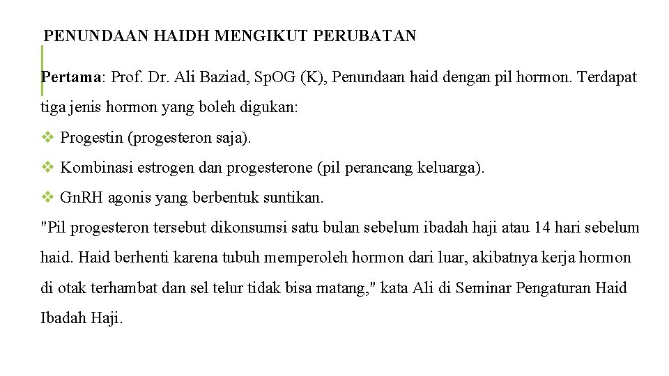 PENUNDAAN HAIDH MENGIKUT PERUBATAN Pertama: Prof. Dr. Ali Baziad, Sp. OG (K), Penundaan haid