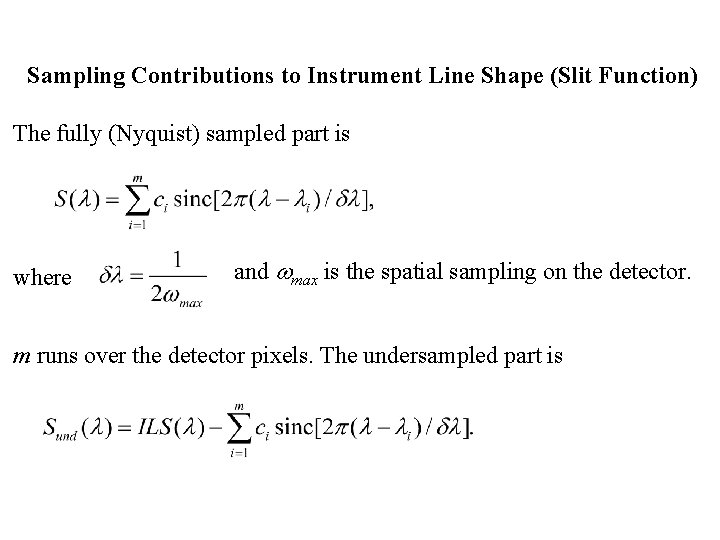 Sampling Contributions to Instrument Line Shape (Slit Function) The fully (Nyquist) sampled part is