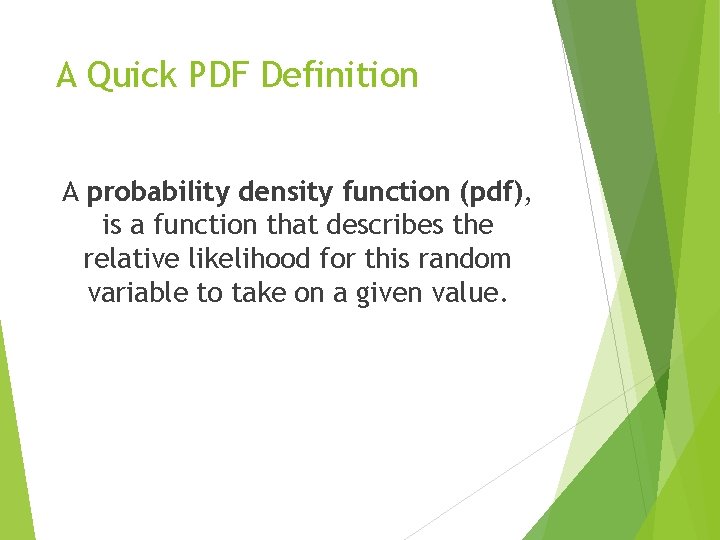 A Quick PDF Definition A probability density function (pdf), is a function that describes