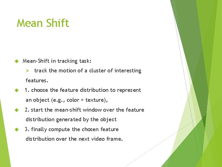 Mean Shift Mean-Shift in tracking task: Ø track the motion of a cluster of