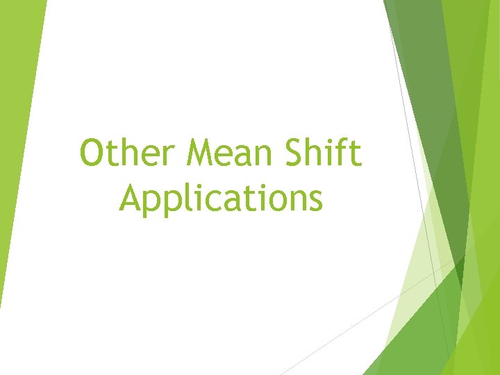 Other Mean Shift Applications 