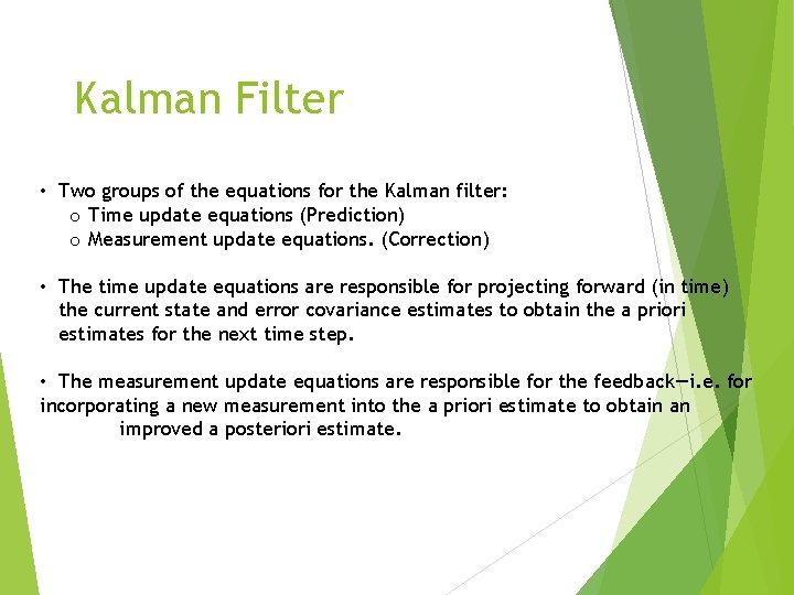 Kalman Filter • Two groups of the equations for the Kalman filter: o Time