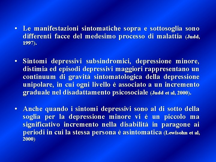  • Le manifestazioni sintomatiche sopra e sottosoglia sono differenti facce del medesimo processo