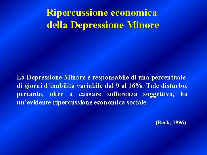 Ripercussione economica della Depressione Minore La Depressione Minore è responsabile di una percentuale di