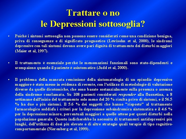 Trattare o no le Depressioni sottosoglia? • • • Poiché i sintomi sottosoglia non