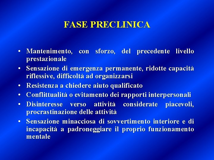 FASE PRECLINICA • Mantenimento, con sforzo, del precedente livello prestazionale • Sensazione di emergenza