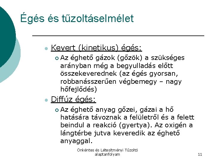 Égés és tűzoltáselmélet l Kevert (kinetikus) égés: ¡ l Az éghető gázok (gőzök) a