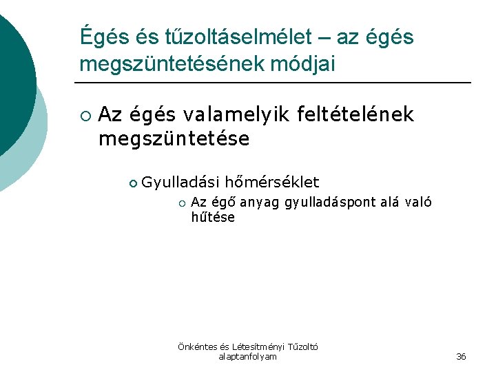 Égés és tűzoltáselmélet – az égés megszüntetésének módjai ¡ Az égés valamelyik feltételének megszüntetése