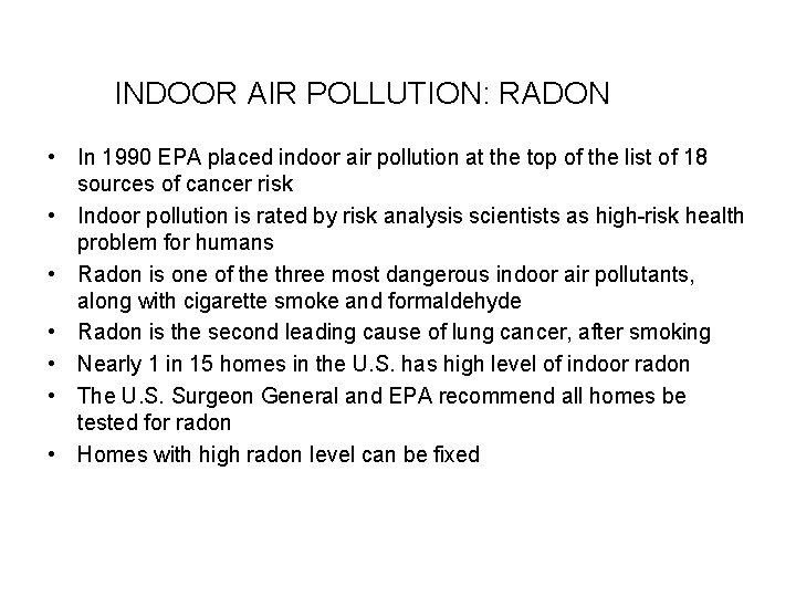 INDOOR AIR POLLUTION: RADON • In 1990 EPA placed indoor air pollution at the