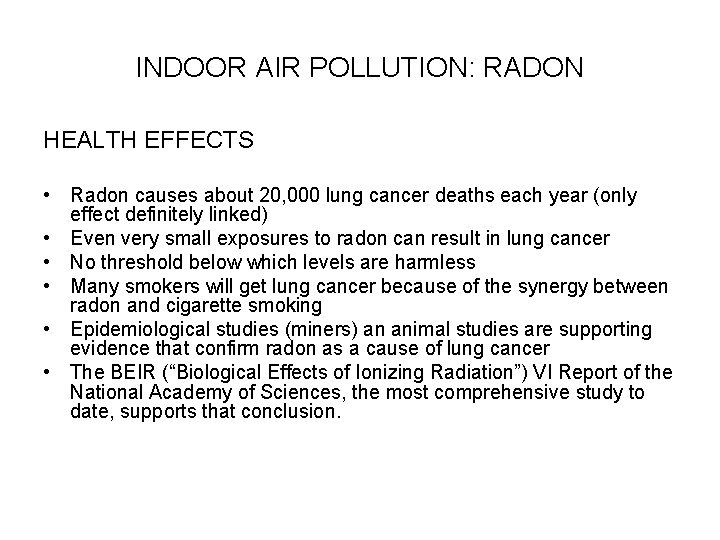 INDOOR AIR POLLUTION: RADON HEALTH EFFECTS • Radon causes about 20, 000 lung cancer