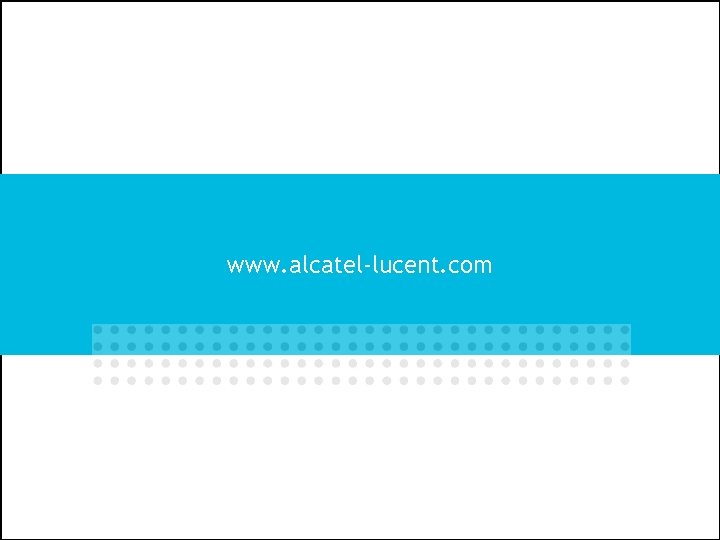 www. alcatel-lucent. com All Rights Reserved © Alcatel-Lucent 2009, XXXXX www. alcatel-lucent. com All Rights Reserved © Alcatel-Lucent 2009, XXXXX