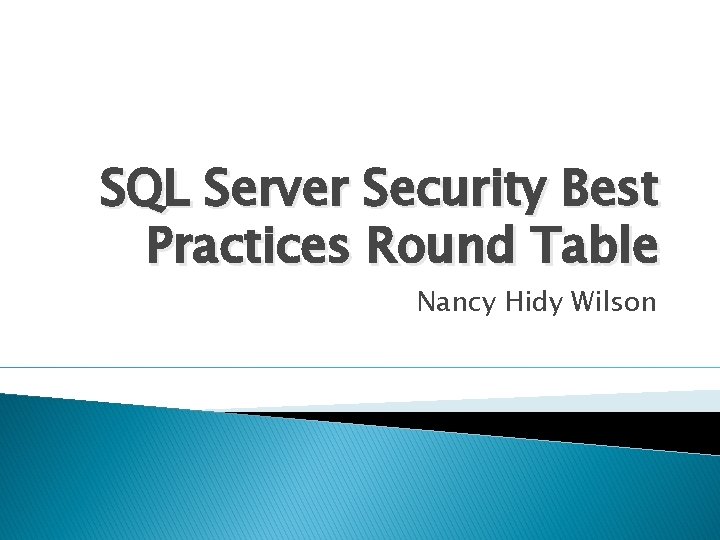 SQL Server Security Best Practices Round Table Nancy Hidy Wilson 