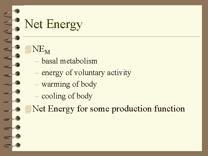 Net Energy 4 NEM – basal metabolism – energy of voluntary activity – warming