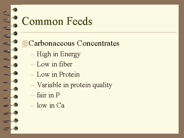 Common Feeds 4 Carbonaceous Concentrates – High in Energy – Low in fiber –