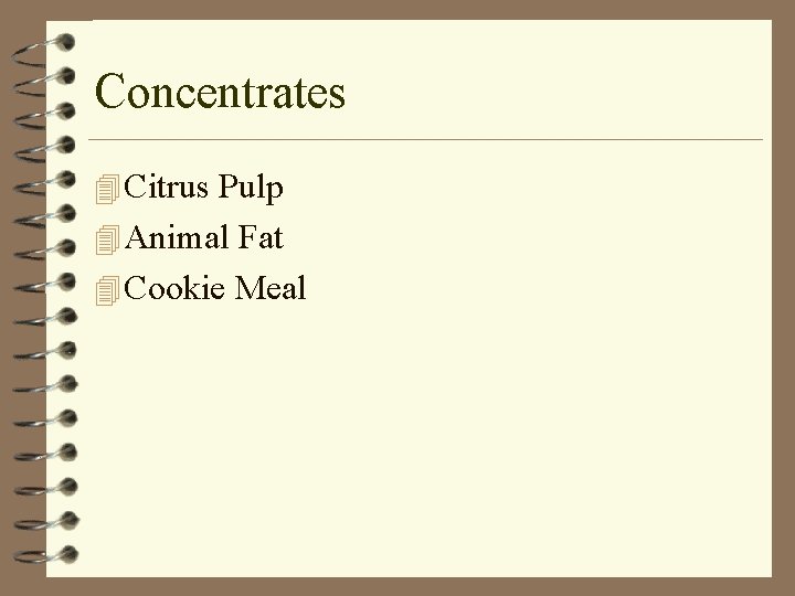 Concentrates 4 Citrus Pulp 4 Animal Fat 4 Cookie Meal 