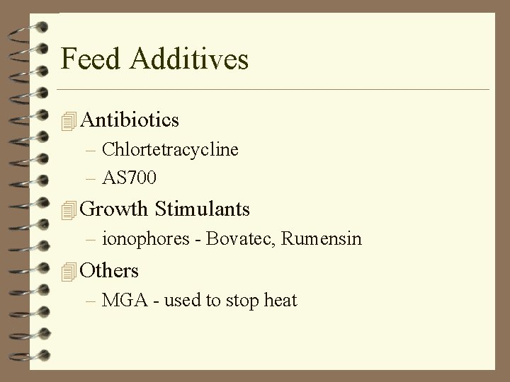 Feed Additives 4 Antibiotics – Chlortetracycline – AS 700 4 Growth Stimulants – ionophores