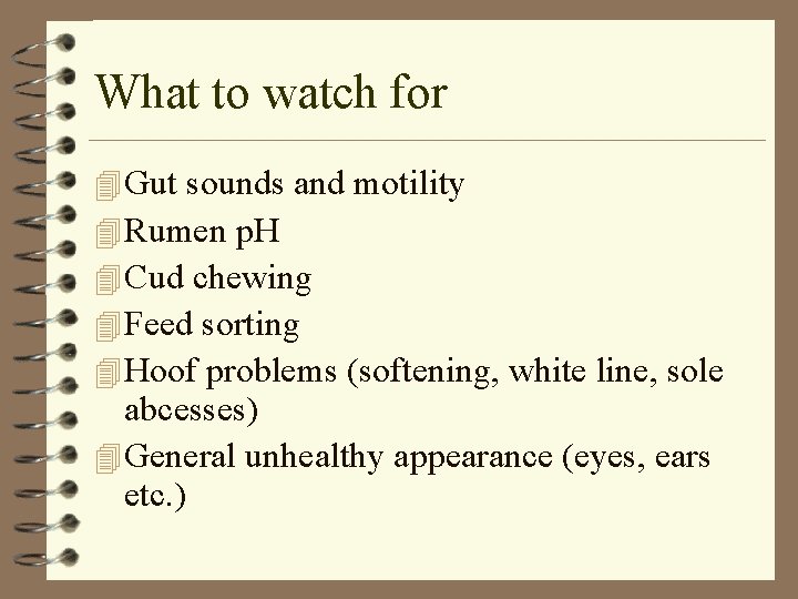 What to watch for 4 Gut sounds and motility 4 Rumen p. H 4