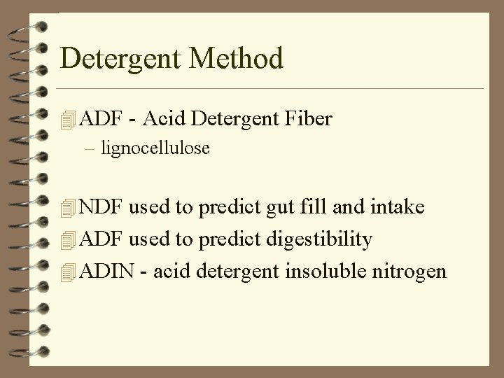 Detergent Method 4 ADF - Acid Detergent Fiber – lignocellulose 4 NDF used to