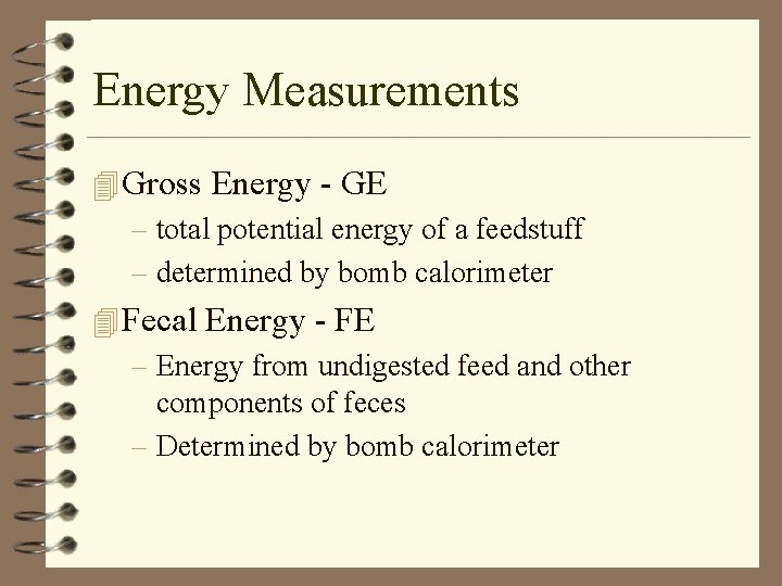 Energy Measurements 4 Gross Energy - GE – total potential energy of a feedstuff