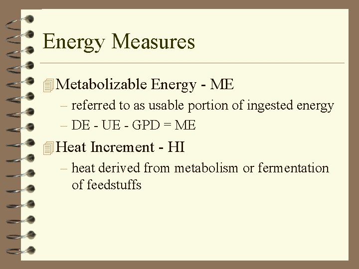 Energy Measures 4 Metabolizable Energy - ME – referred to as usable portion of