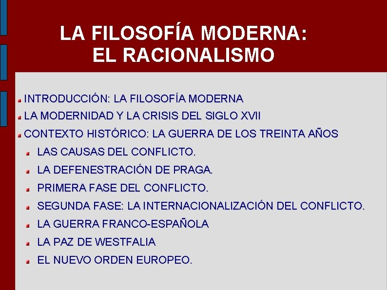 LA FILOSOFÍA MODERNA: EL RACIONALISMO INTRODUCCIÓN: LA FILOSOFÍA MODERNA LA MODERNIDAD Y LA CRISIS