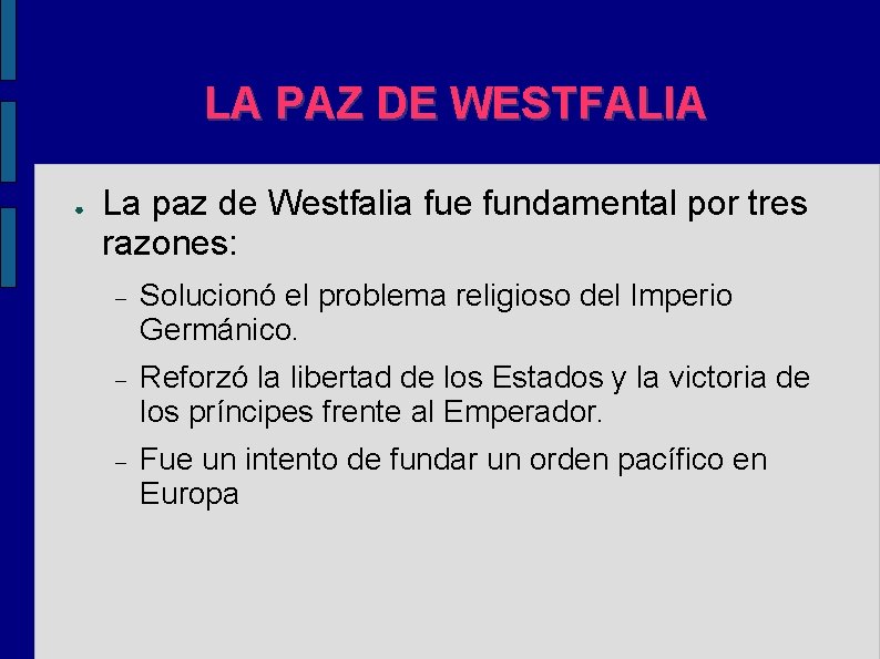 LA PAZ DE WESTFALIA ● La paz de Westfalia fue fundamental por tres razones: