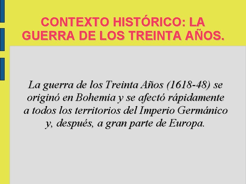 CONTEXTO HISTÓRICO: LA GUERRA DE LOS TREINTA AÑOS. La guerra de los Treinta Años