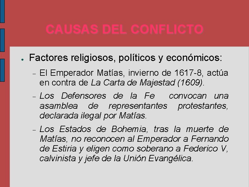 CAUSAS DEL CONFLICTO ● Factores religiosos, políticos y económicos: El Emperador Matías, invierno de