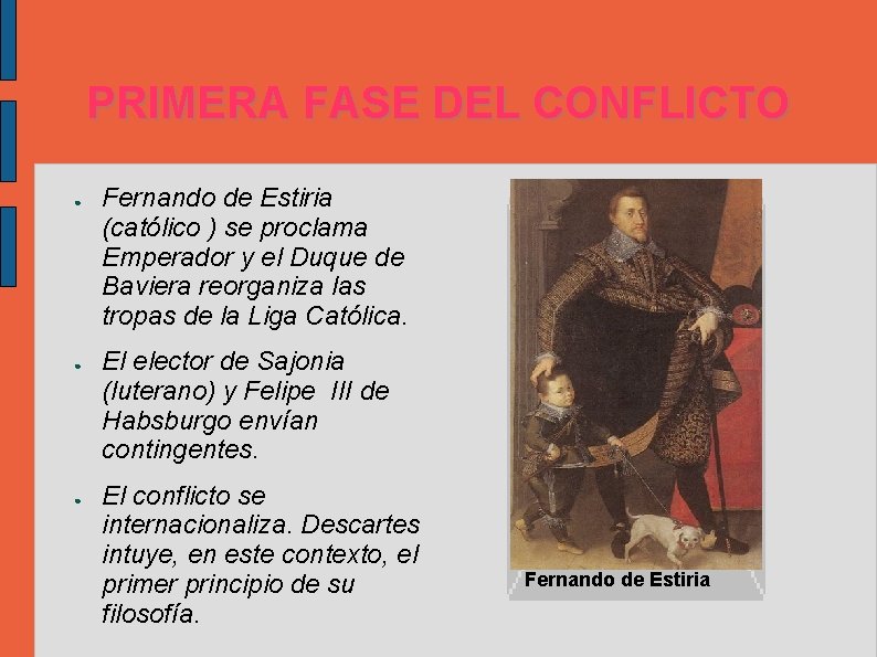 PRIMERA FASE DEL CONFLICTO ● ● ● Fernando de Estiria (católico ) se proclama