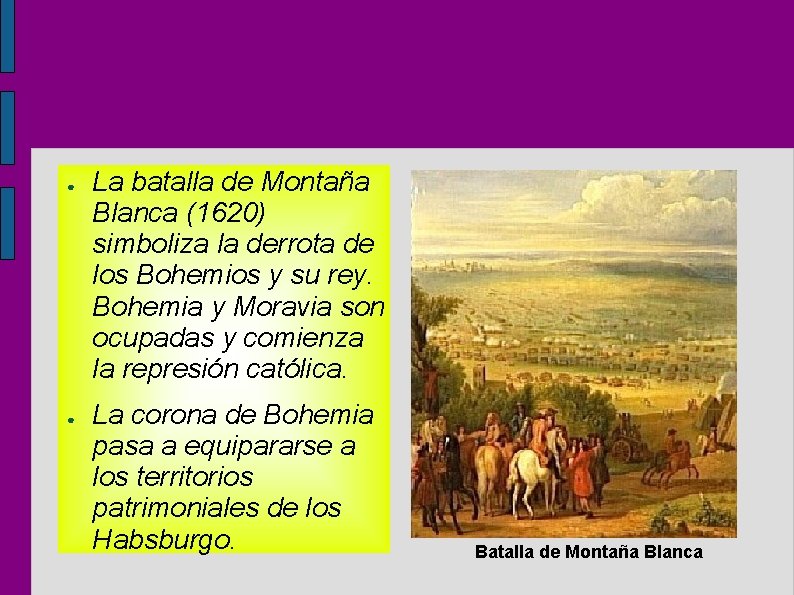 ● ● La batalla de Montaña Blanca (1620) simboliza la derrota de los Bohemios