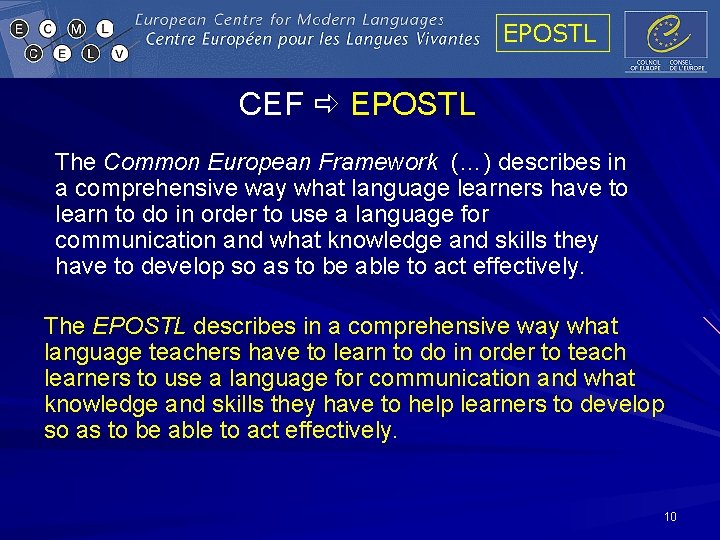 EPOSTL CEF EPOSTL The Common European Framework (…) describes in a comprehensive way what EPOSTL CEF EPOSTL The Common European Framework (…) describes in a comprehensive way what
