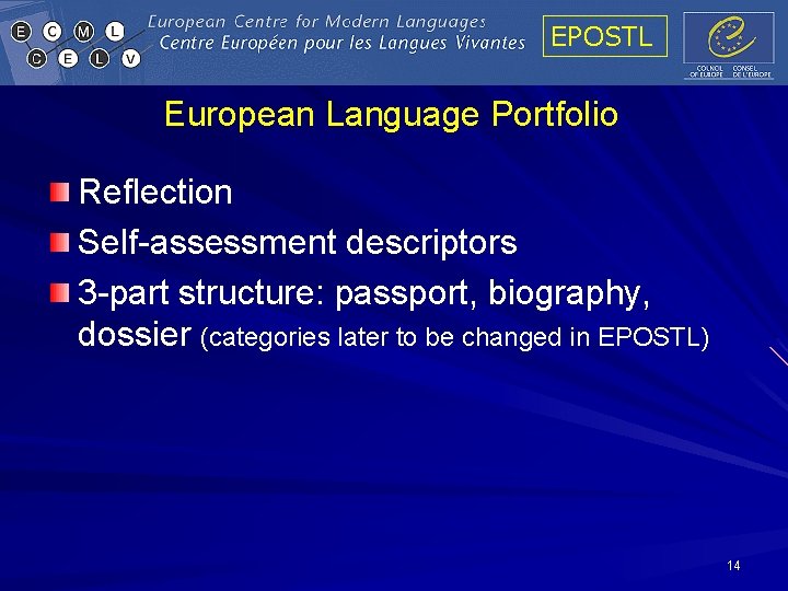 EPOSTL European Language Portfolio Reflection Self-assessment descriptors 3 -part structure: passport, biography, dossier (categories EPOSTL European Language Portfolio Reflection Self-assessment descriptors 3 -part structure: passport, biography, dossier (categories