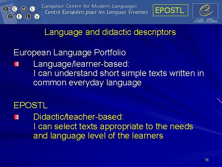 EPOSTL Language and didactic descriptors European Language Portfolio Language/learner-based: I can understand short simple EPOSTL Language and didactic descriptors European Language Portfolio Language/learner-based: I can understand short simple