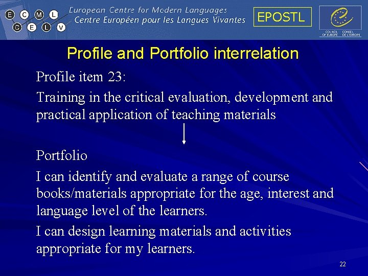 EPOSTL Profile and Portfolio interrelation Profile item 23: Training in the critical evaluation, development EPOSTL Profile and Portfolio interrelation Profile item 23: Training in the critical evaluation, development