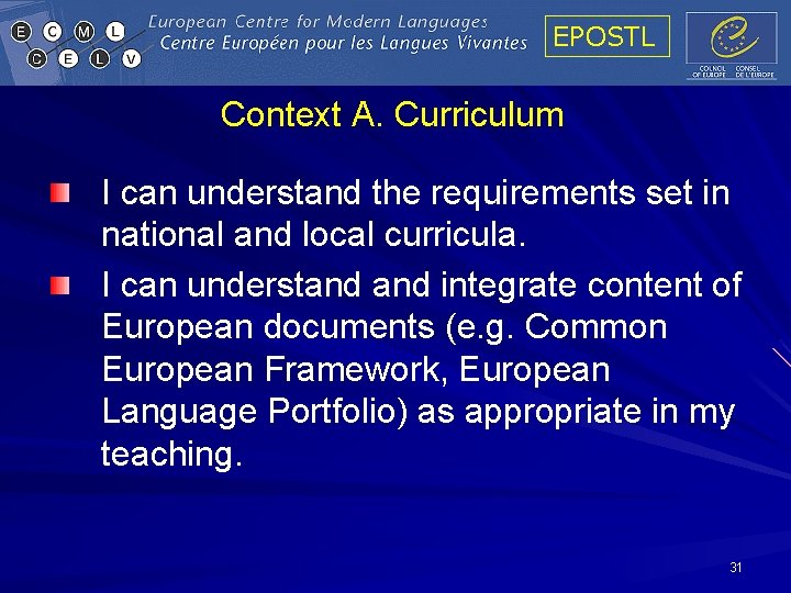 EPOSTL Context A. Curriculum I can understand the requirements set in national and local EPOSTL Context A. Curriculum I can understand the requirements set in national and local