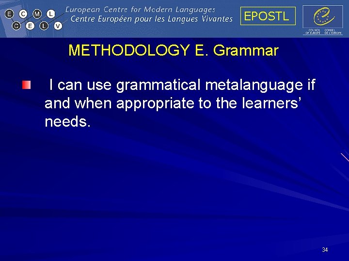 EPOSTL METHODOLOGY E. Grammar I can use grammatical metalanguage if and when appropriate to EPOSTL METHODOLOGY E. Grammar I can use grammatical metalanguage if and when appropriate to
