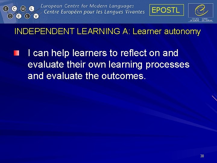 EPOSTL INDEPENDENT LEARNING A: Learner autonomy I can help learners to reflect on and EPOSTL INDEPENDENT LEARNING A: Learner autonomy I can help learners to reflect on and