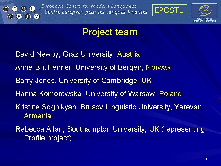EPOSTL Project team David Newby, Graz University, Austria Anne-Brit Fenner, University of Bergen, Norway EPOSTL Project team David Newby, Graz University, Austria Anne-Brit Fenner, University of Bergen, Norway
