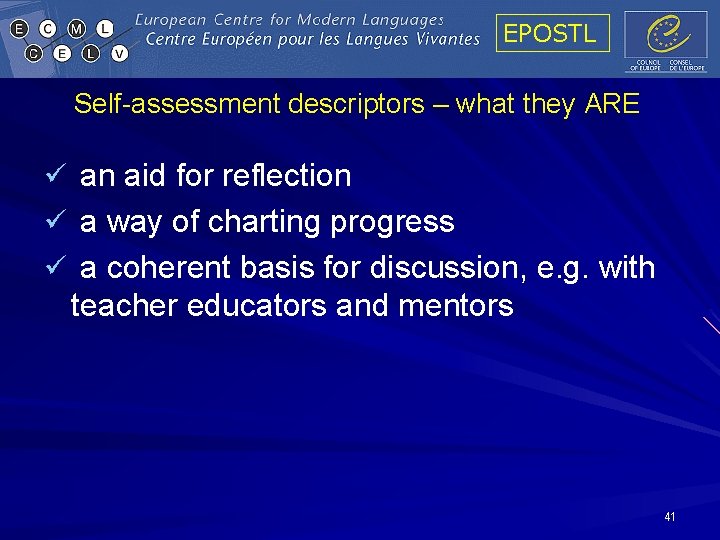 EPOSTL Self-assessment descriptors – what they ARE an aid for reflection a way of EPOSTL Self-assessment descriptors – what they ARE an aid for reflection a way of