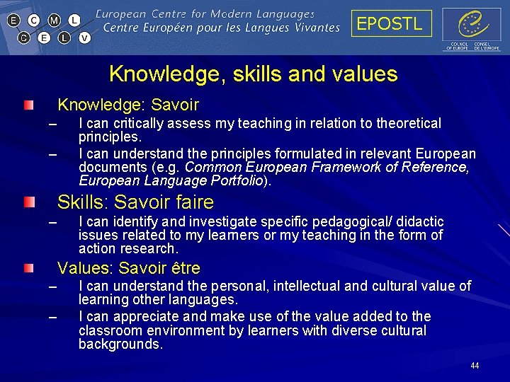 EPOSTL Knowledge, skills and values Knowledge: Savoir – – I can critically assess my EPOSTL Knowledge, skills and values Knowledge: Savoir – – I can critically assess my