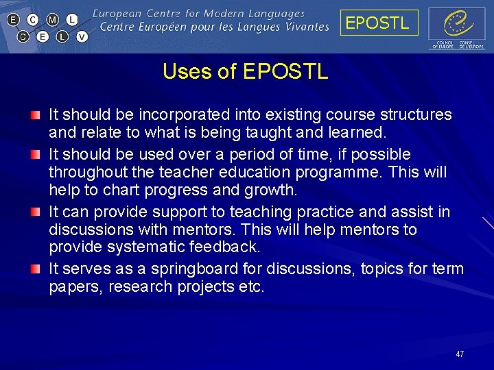 EPOSTL Uses of EPOSTL It should be incorporated into existing course structures and relate EPOSTL Uses of EPOSTL It should be incorporated into existing course structures and relate