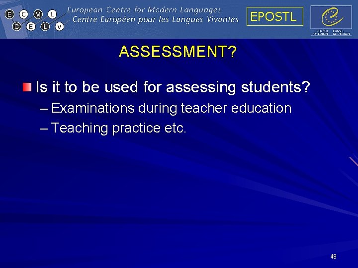 EPOSTL ASSESSMENT? Is it to be used for assessing students? – Examinations during teacher EPOSTL ASSESSMENT? Is it to be used for assessing students? – Examinations during teacher