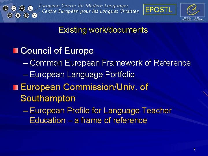 EPOSTL Existing work/documents Council of Europe – Common European Framework of Reference – European EPOSTL Existing work/documents Council of Europe – Common European Framework of Reference – European
