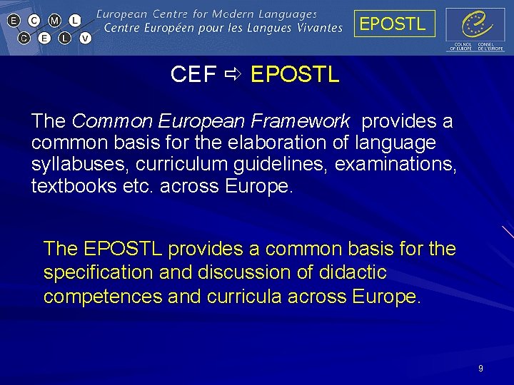 EPOSTL CEF EPOSTL The Common European Framework provides a common basis for the elaboration EPOSTL CEF EPOSTL The Common European Framework provides a common basis for the elaboration
