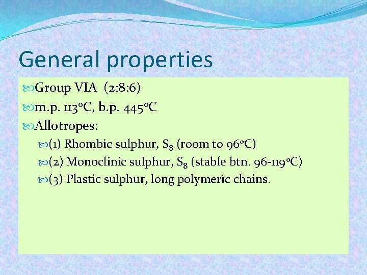 General properties Group VIA (2: 8: 6) m. p. 113 o. C, b. p.