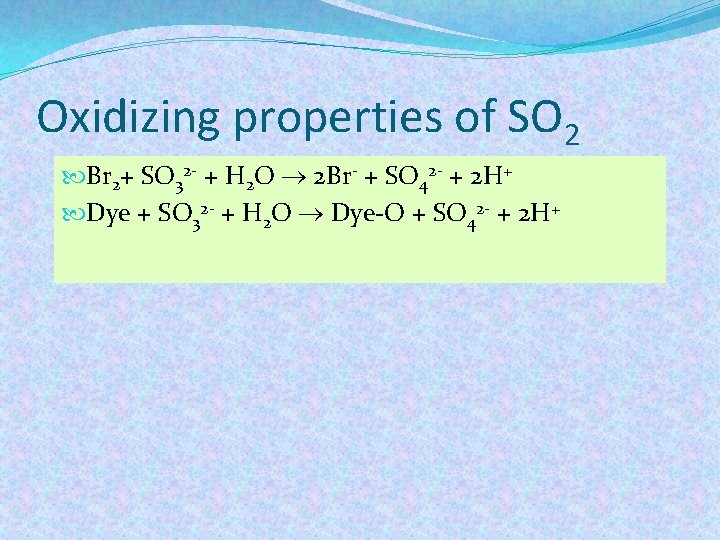 Oxidizing properties of SO 2 Br 2+ SO 32 - + H 2 O