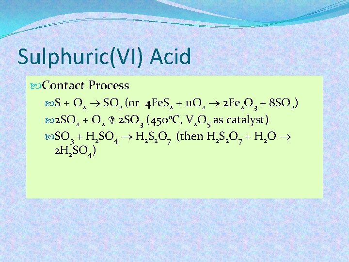 Sulphuric(VI) Acid Contact Process S + O 2 SO 2 (or 4 Fe. S Sulphuric(VI) Acid Contact Process S + O 2 SO 2 (or 4 Fe. S