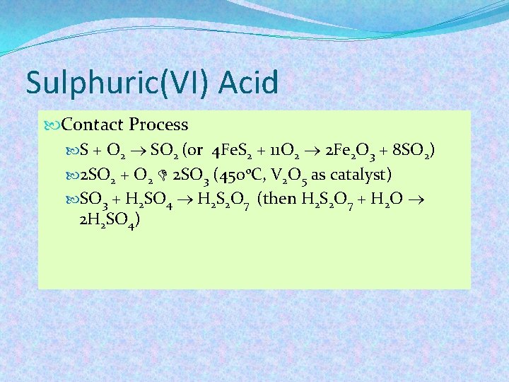 Sulphuric(VI) Acid Contact Process S + O 2 SO 2 (or 4 Fe. S