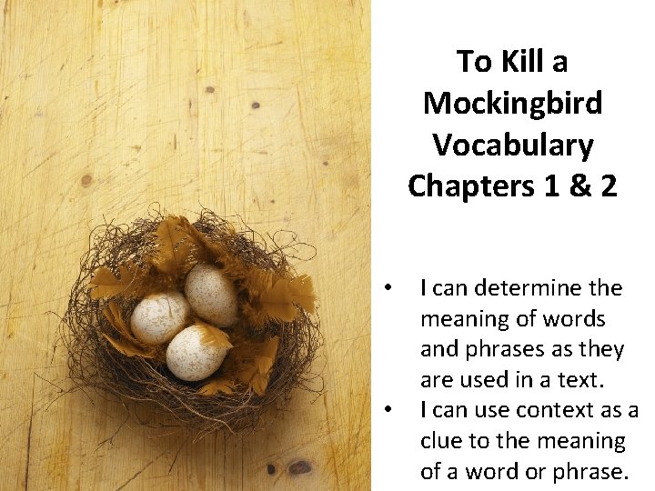 To Kill a Mockingbird Vocabulary Chapters 1 & 2 • • I can determine